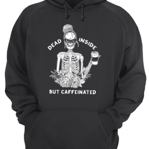 Dead inside but caffeinated shirt 3