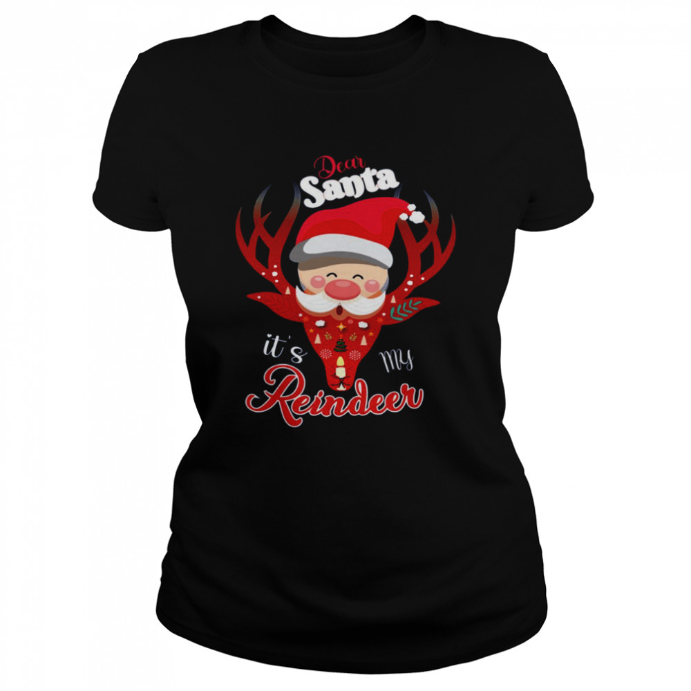 Dear Santa It’s My Reindeer Merry Christmas shirt Dear Santa It’s My Reindeer Merry Christmas shirt