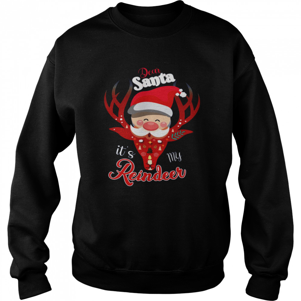 Dear Santa It’s My Reindeer Merry Christmas shirt Dear Santa It’s My Reindeer Merry Christmas shirt