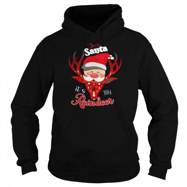 Dear Santa It’s My Reindeer Merry Christmas shirt