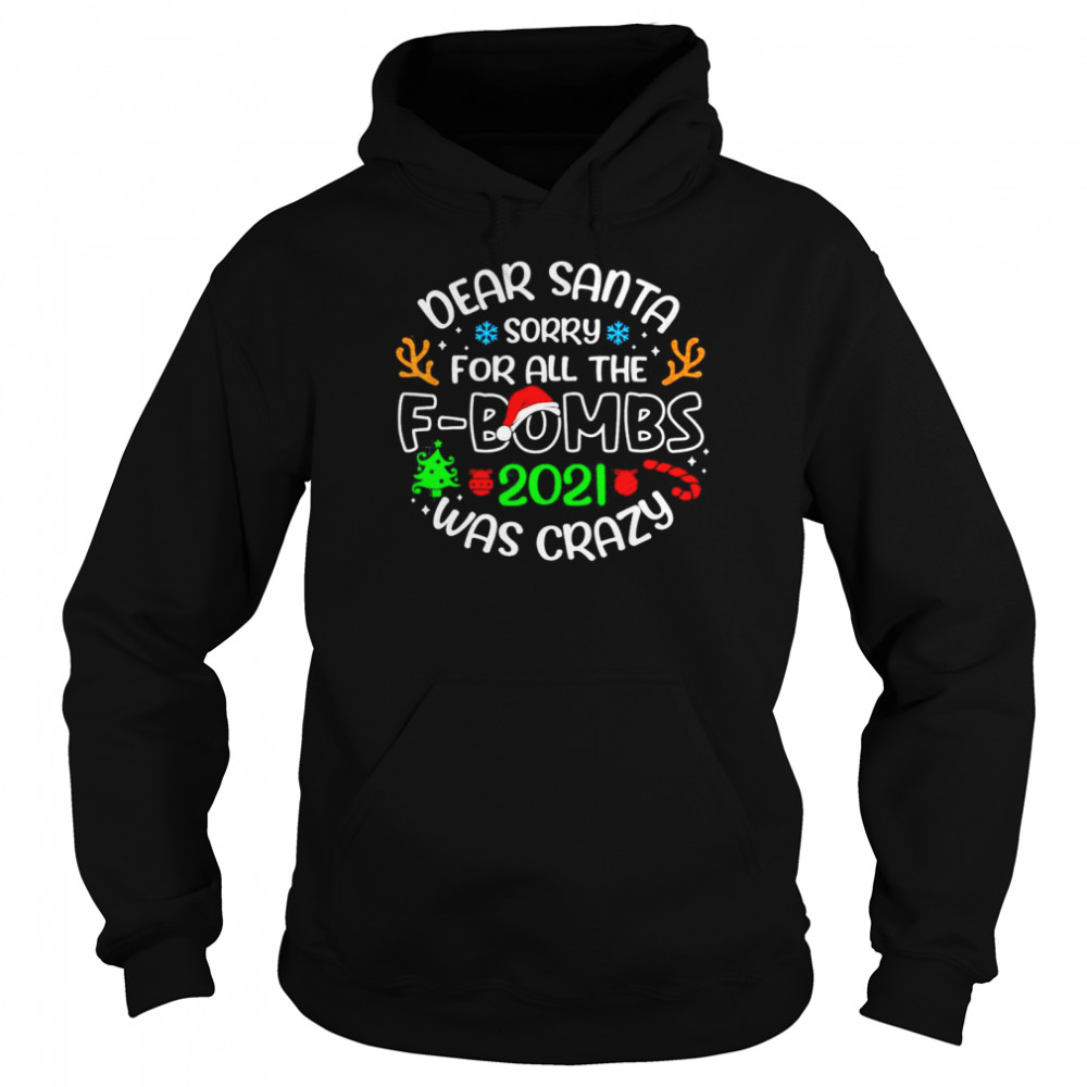 Dear Santa Sorry For All The fbombs 2021 Was Crazy shirt Dear Santa Sorry For All The fbombs 2021 Was Crazy shirt