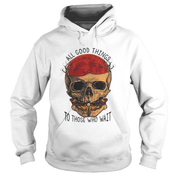 Death Head Moth Skull All Good Things To Those Who Wait Halloween Shirt