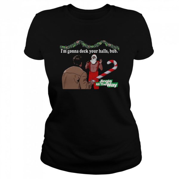 Deck Your Halls Jingle All The Way shirt