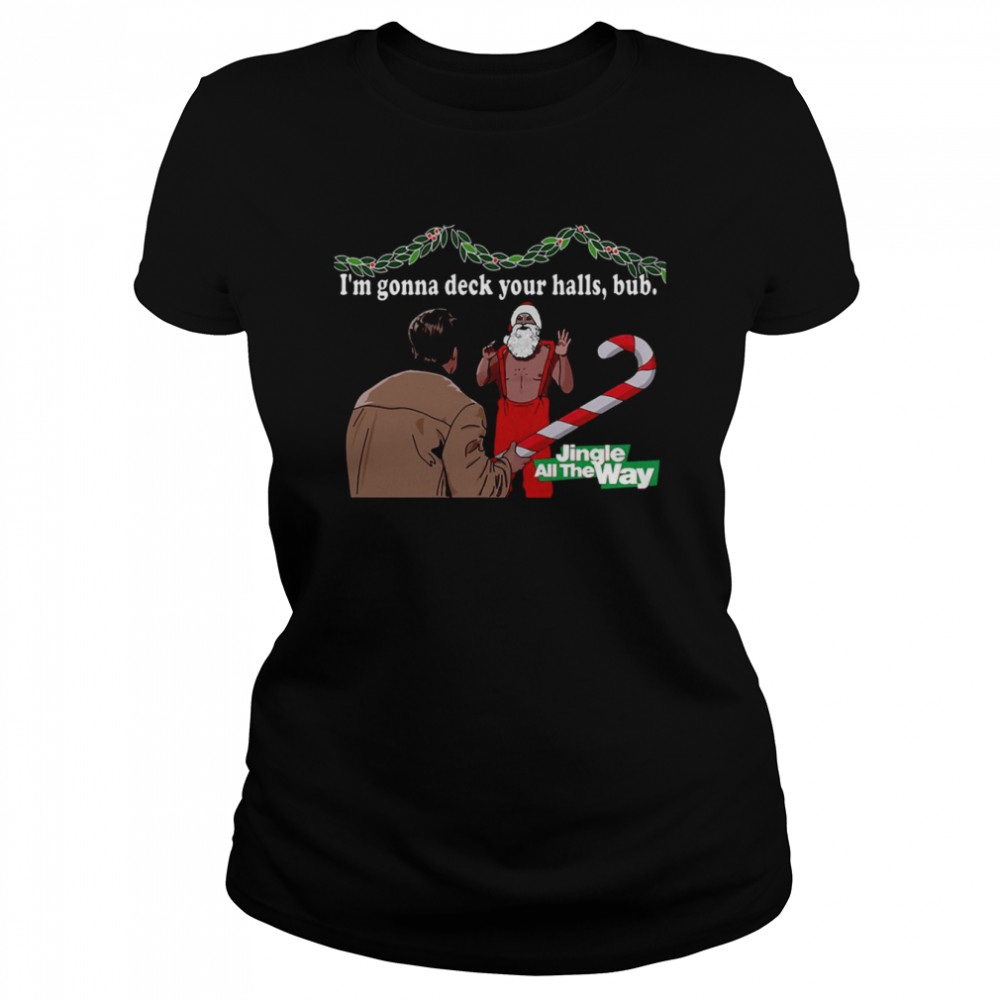 Deck Your Halls Jingle All The Way shirt Deck Your Halls Jingle All The Way shirt