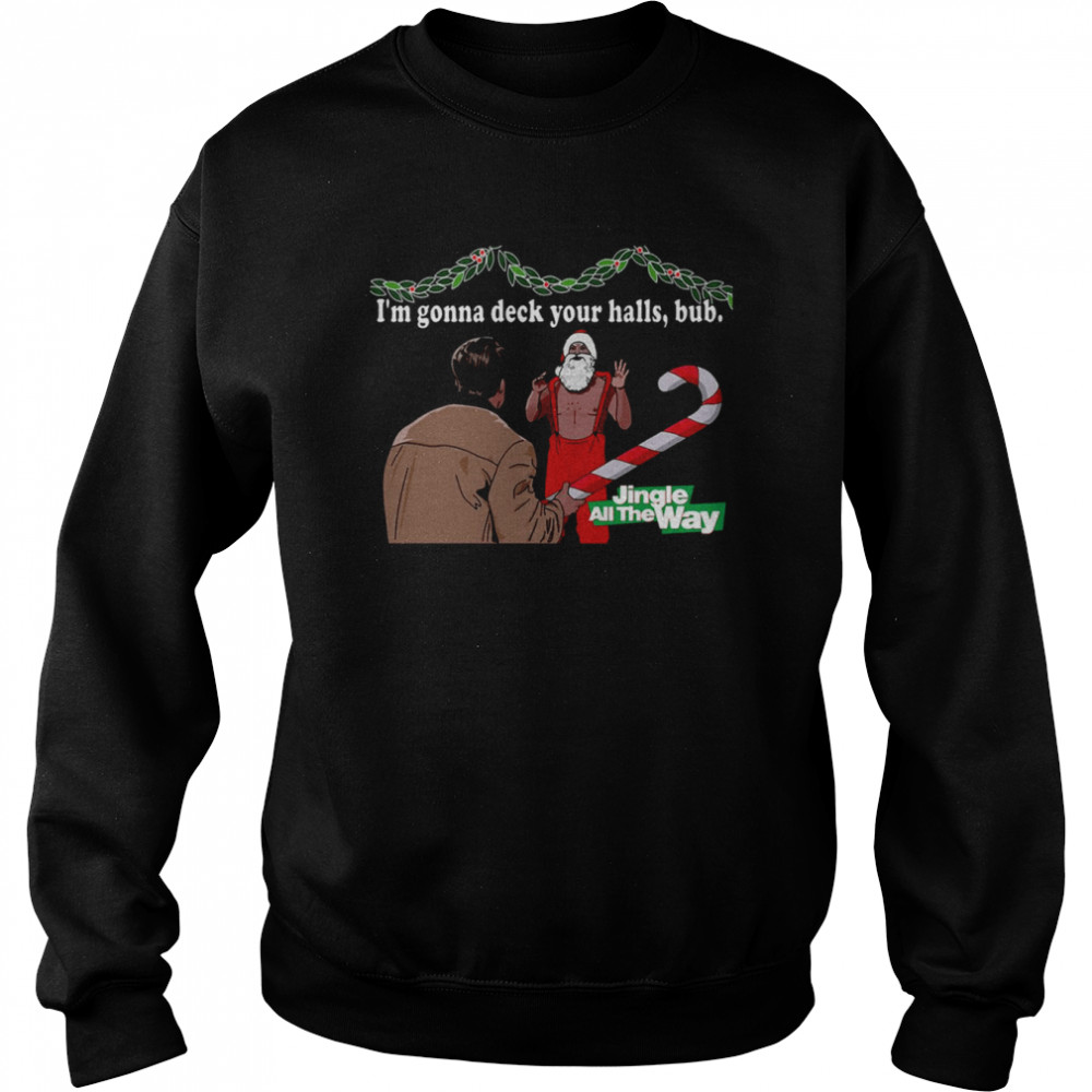 Deck Your Halls Jingle All The Way shirt Deck Your Halls Jingle All The Way shirt