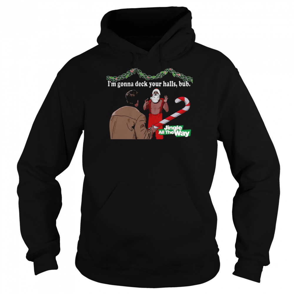 Deck Your Halls Jingle All The Way shirt Deck Your Halls Jingle All The Way shirt