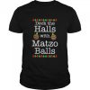 Deck the halls with matzo balls 2022 Christmas shirt