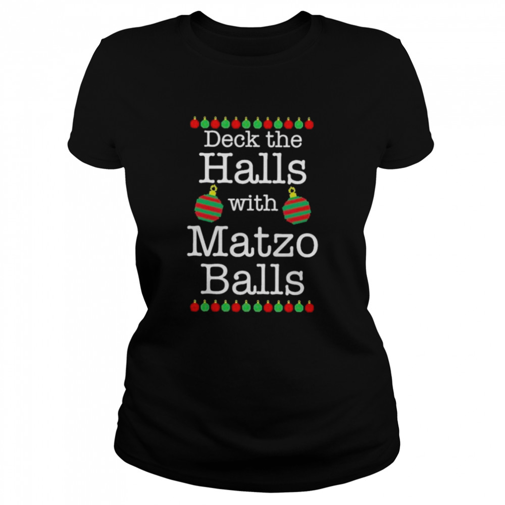 Deck the halls with matzo balls 2022 Christmas shirt Deck the halls with matzo balls 2022 Christmas shirt