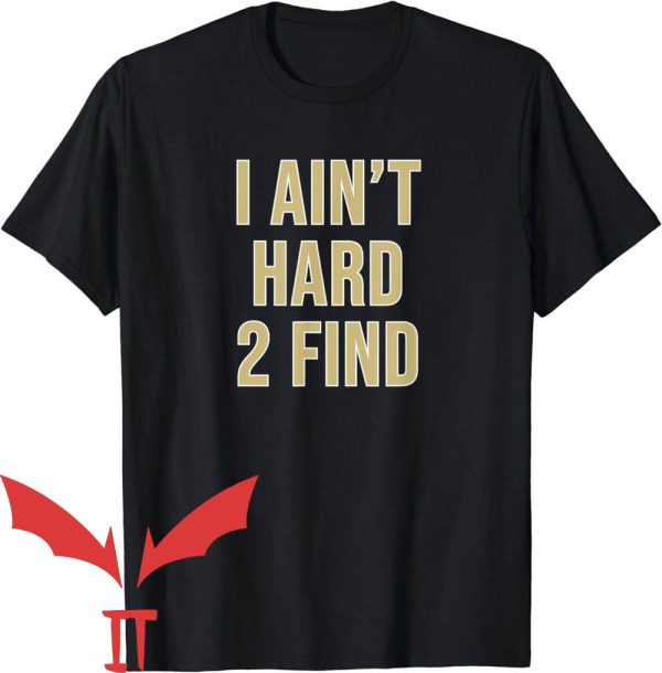Deion Sanders T-Shirt I Ain’t Hard 2 Find