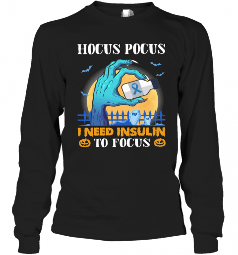 Diabetes Hocus Pocus I Need Insulin To Focus Halloween T-Shirt Diabetes Hocus Pocus I Need Insulin To Focus Halloween T-Shirt