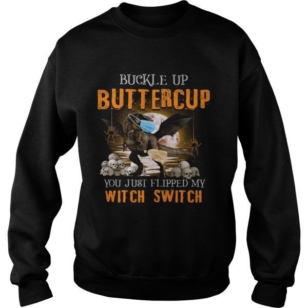 Dinosaur face mask Halloween Buckle Up Buttercup you just flipped my witch switch shirt