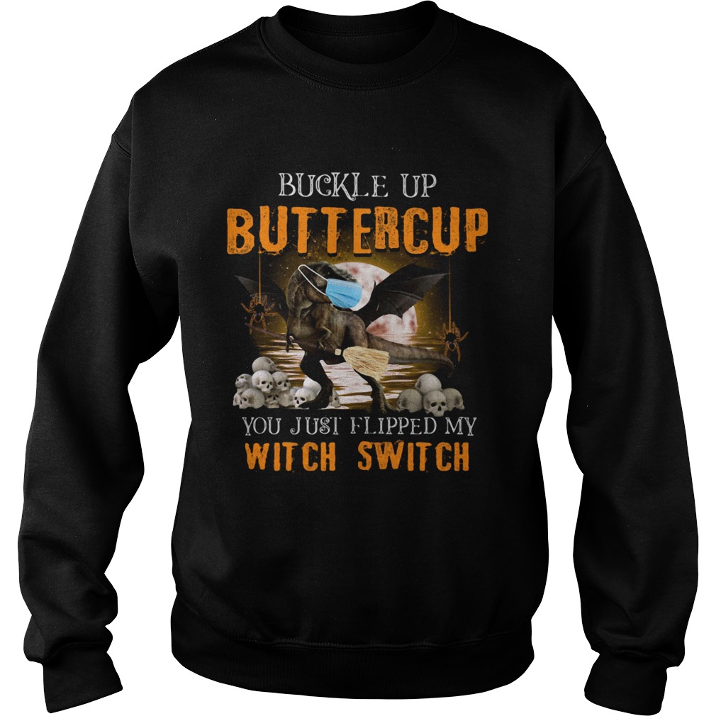 Dinosaur face mask Halloween Buckle Up Buttercup you just flipped my witch switch shirt Dinosaur face mask Halloween Buckle Up Buttercup you just flipped my witch switch shirt