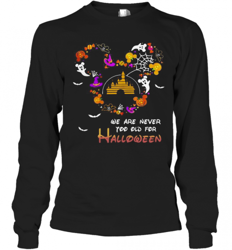 Disney Mickey Mouse We Are Never Too Old For Halloween T-Shirt Disney Mickey Mouse We Are Never Too Old For Halloween T-Shirt
