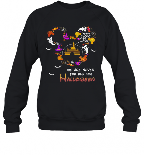 Disney Mickey Mouse We Are Never Too Old For Halloween T-Shirt Disney Mickey Mouse We Are Never Too Old For Halloween T-Shirt