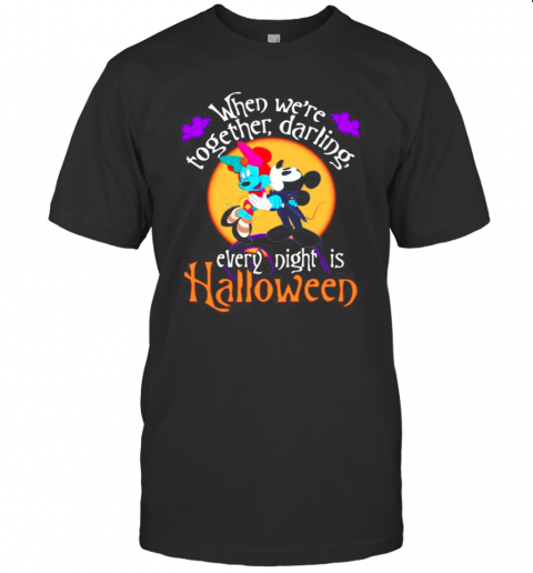 Disney Mickey Mouse When We Re Together Darling Every Night Is Halloween T-Shirt Disney Mickey Mouse When We Re Together Darling Every Night Is Halloween T-Shirt