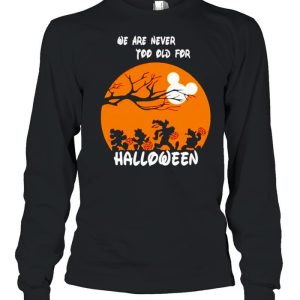 Disney characters we are never too old for Halloween shirt