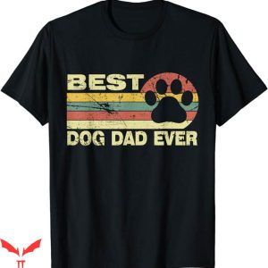 Dog Dad T-Shirt Best Dog Ever Retro T-Shirt Animal