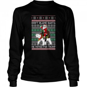 Don't Blame Santa He Voted for Trump Xmas shirt 3