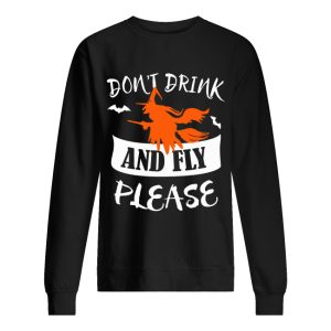 Don’t Drink And Fly Please Halloween Shirt