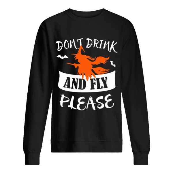 Don’t Drink And Fly Please Halloween Shirt