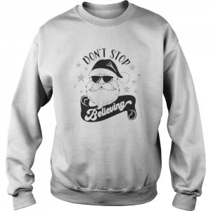 Don't stop believing santa claus 2022 Christmas sweater 4