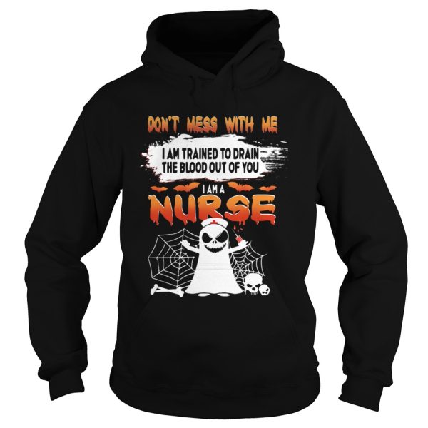 Dont Mess With Me I Am Trained To Drain The Blood Out Of You I am A Nurse TShirt