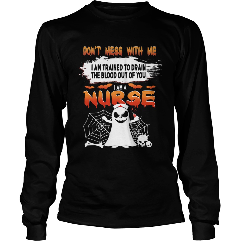 Dont Mess With Me I Am Trained To Drain The Blood Out Of You I am A Nurse TShirt Dont Mess With Me I Am Trained To Drain The Blood Out Of You I am A Nurse TShirt