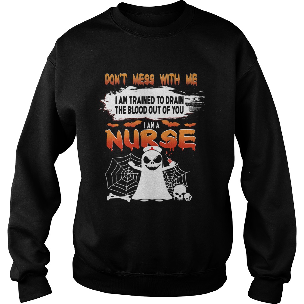 Dont Mess With Me I Am Trained To Drain The Blood Out Of You I am A Nurse TShirt Dont Mess With Me I Am Trained To Drain The Blood Out Of You I am A Nurse TShirt