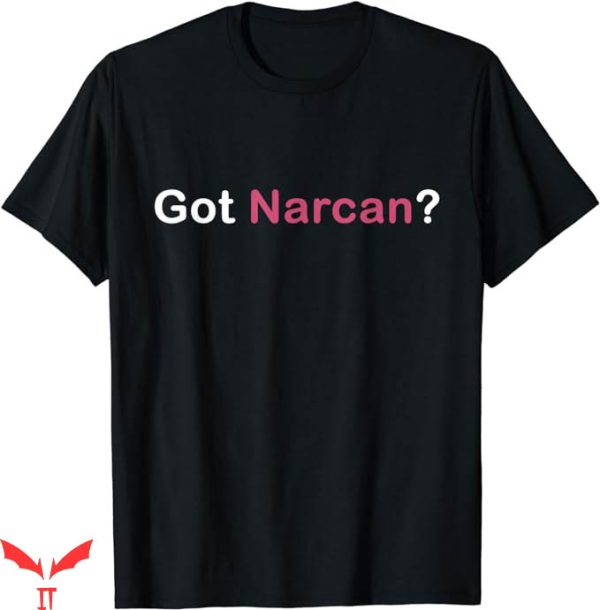 Dont Narcan Me T-Shirt Got Narcan Funny Saying Tee Trending