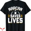 Dont Narcan Me T-Shirt Narcanned Humor T-Shirt Trending