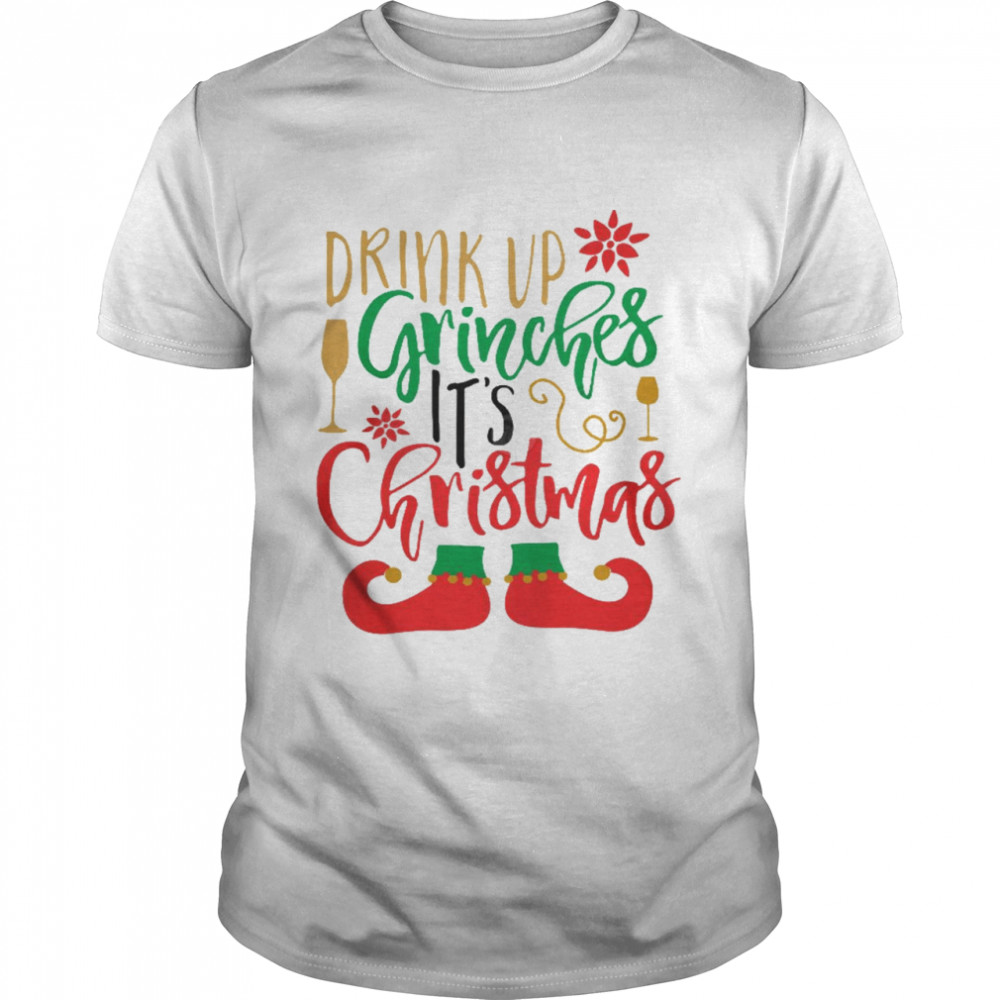 Drink up grinches it’s christmas shirt Drink up grinches it’s christmas shirt