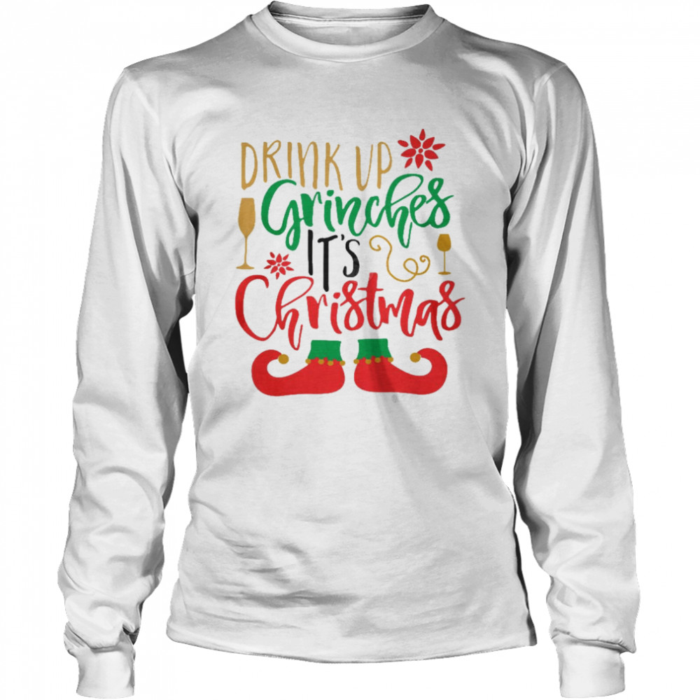 Drink up grinches it’s christmas shirt Drink up grinches it’s christmas shirt