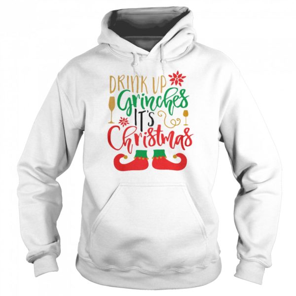 Drink up grinches it’s christmas shirt