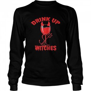 Drink up witches for Women Bestie Drinking Squad Red Wine shirt