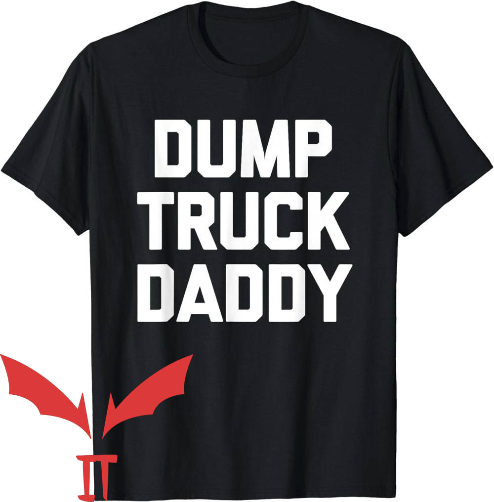 Dump Truck Daddy T-Shirt Dump Truck Daddy Dump Truck Daddy T-Shirt Dump Truck Daddy