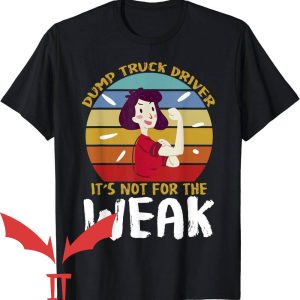 Dump Truck Daddy T-Shirt Its Not For The Weak
