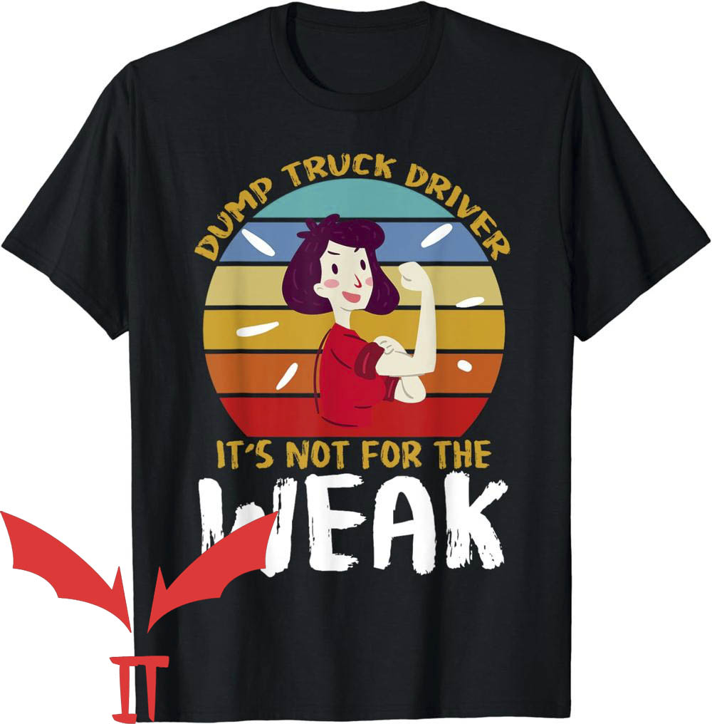 Dump Truck Daddy T-Shirt Its Not For The Weak Dump Truck Daddy T-Shirt Its Not For The Weak