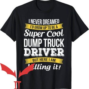 Dump Truck Daddy T-Shirt Killing It