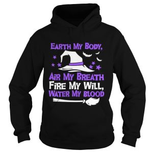 Earth My Body Air My Breath Fire My Will Water My Blood shirt