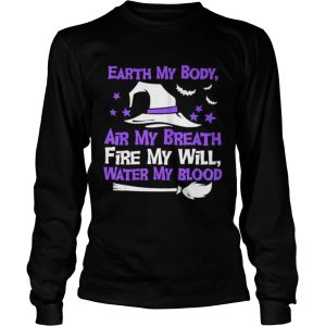 Earth My Body Air My Breath Fire My Will Water My Blood shirt