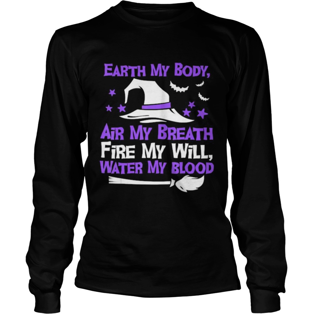 Earth My Body Air My Breath Fire My Will Water My Blood shirt Earth My Body Air My Breath Fire My Will Water My Blood shirt