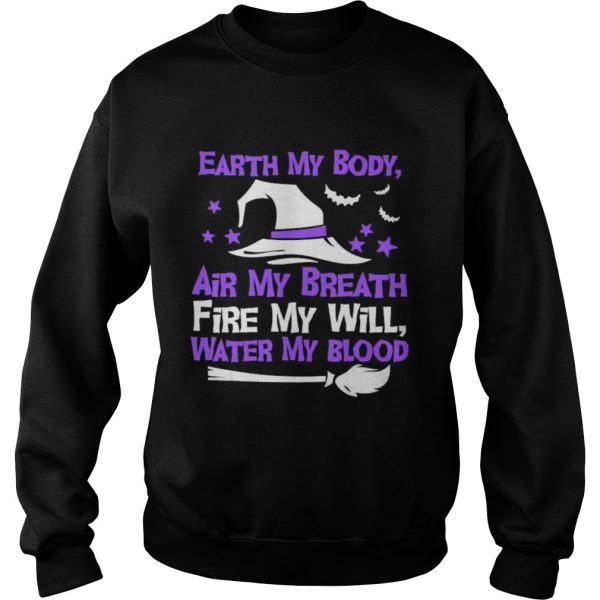 Earth My Body Air My Breath Fire My Will Water My Blood shirt