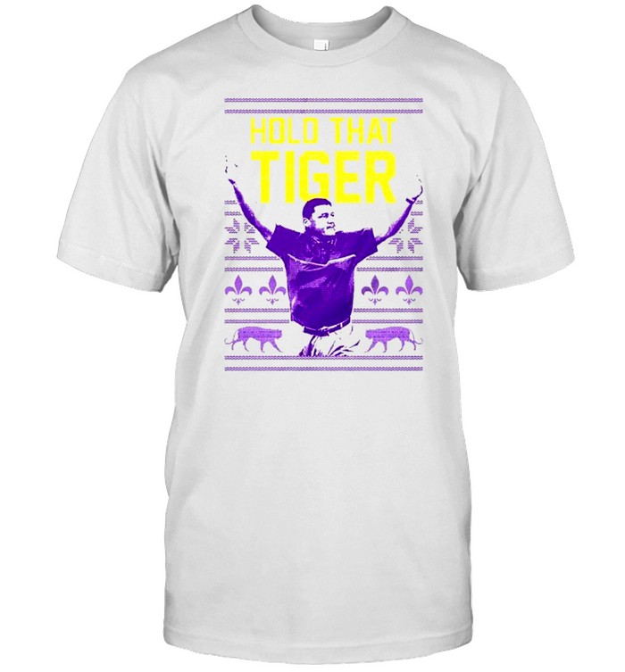 Ed Orgeron Hold That Tiger Christmas shirt Ed Orgeron Hold That Tiger Christmas shirt