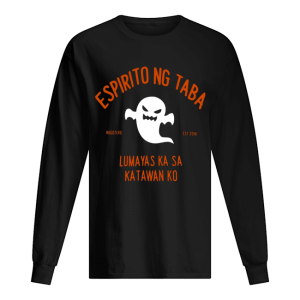 Espiritu Ng Taba Lumabas Ka Sa Katawan Ko shirt