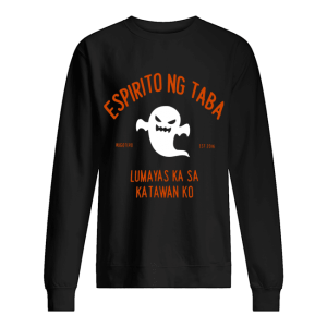 Espiritu Ng Taba Lumabas Ka Sa Katawan Ko shirt