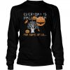 Every Day is Halloween For Some of Us shirt