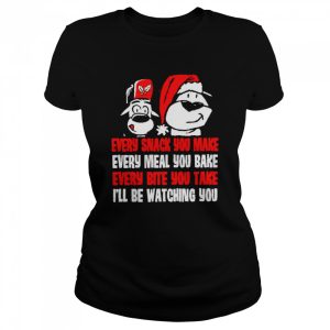 Every snack you make Christmas shirt