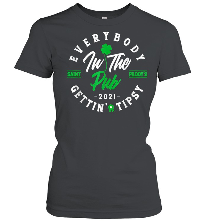 Everybody In The Pub Getting Tipsy St Patricks Day Shamrock shirt Everybody In The Pub Getting Tipsy St Patricks Day Shamrock shirt