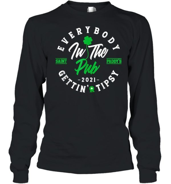 Everybody In The Pub Getting Tipsy St Patricks Day Shamrock shirt