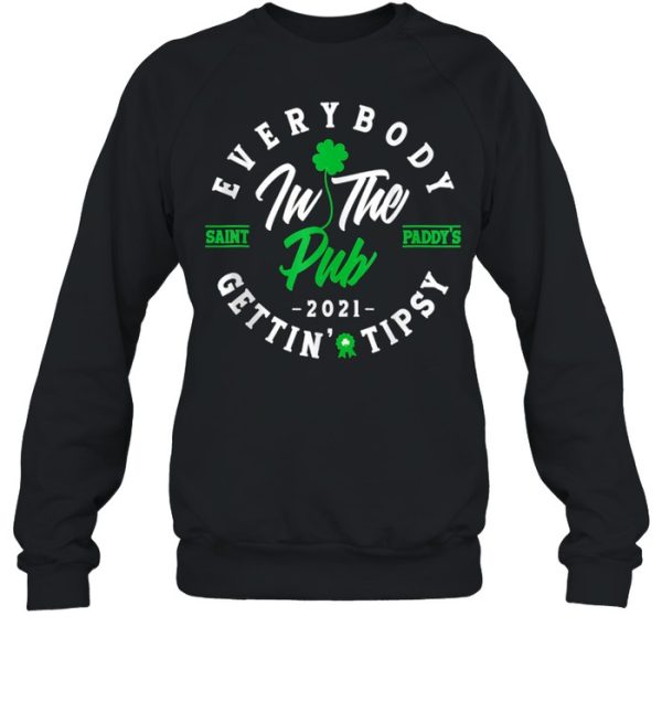 Everybody In The Pub Getting Tipsy St Patricks Day Shamrock shirt